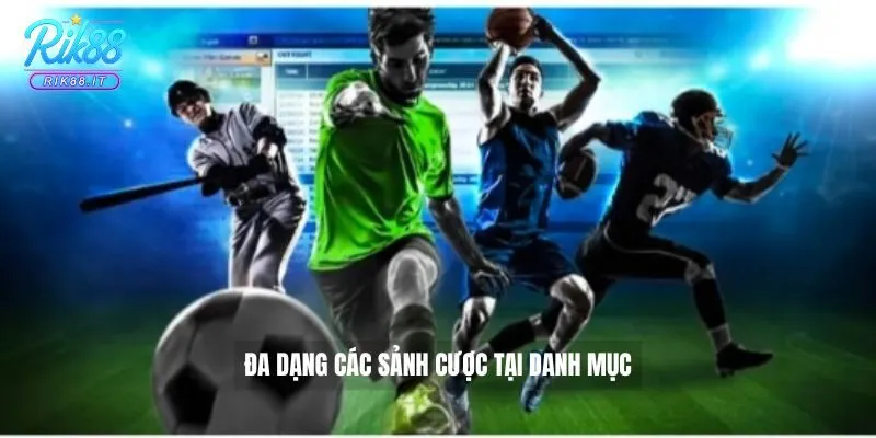 Đa dạng các sảnh cược tại danh mục 