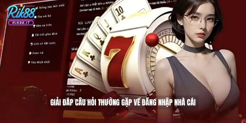 Đăng Nhập Rik88 - Tham Gia Vào Thế Giới Cá Cược Trực Tuyến 4 Giải đáp câu hỏi thường gặp về đăng nhập nhà cái