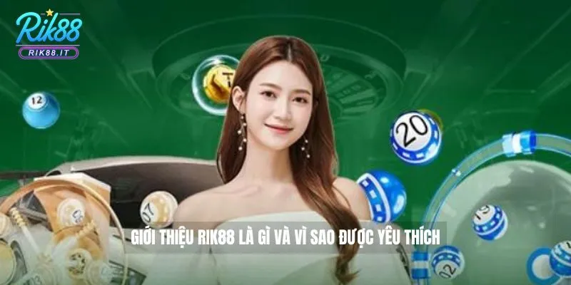 Giới thiệu Rik88 1 Giới thiệu Rik88 là gì và vì sao được yêu thích