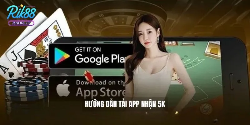 Hướng dẫn tải app nhận 5K