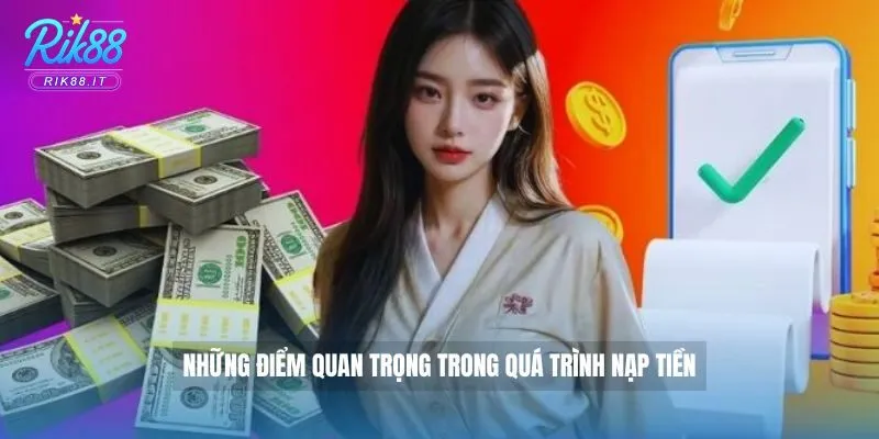 Những điểm quan trọng trong quá trình nạp tiền