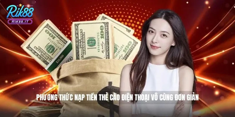 Phương thức nạp tiền thẻ cào điện thoại vô cùng đơn giản