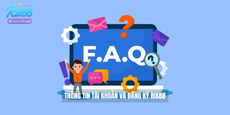 Câu hỏi thường gặp Rik88 1 Thông tin tài khoản và đăng ký Rik88
