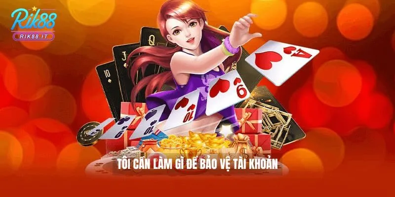 Câu hỏi thường gặp Rik88 4 Tôi cần làm gì để bảo vệ tài khoản