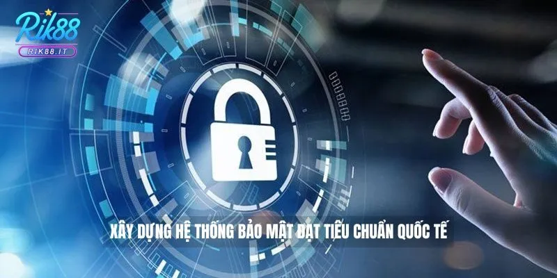 xây dựng hệ thống bảo mật đạt tiêu chuẩn quốc tế